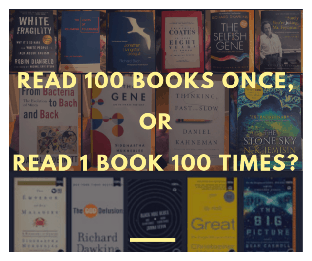 Reading 100 books once is better than 1 book 100 times